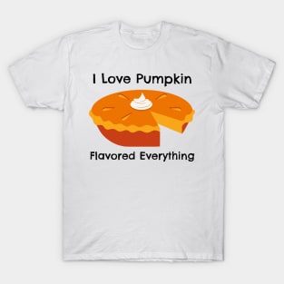 I Love Pumkin Flavored Everything – Autumn and Fall, Festive Design T-Shirt